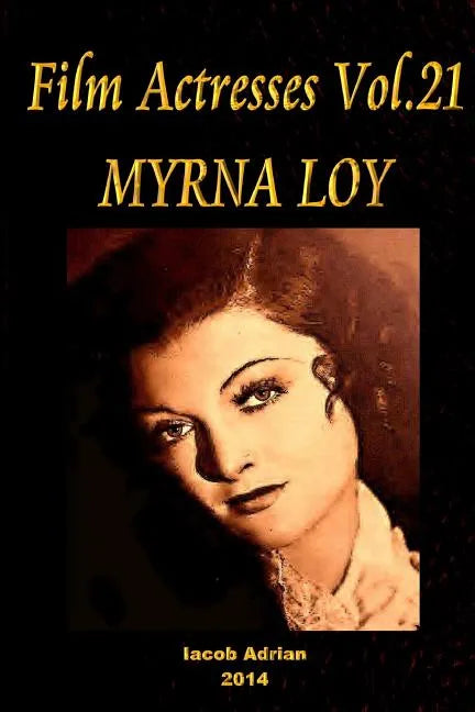 Film Actresses Vol.21 MYRNA LOY: Part 1 - Paperback