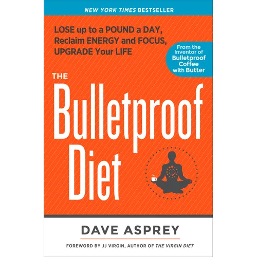 The Bulletproof Diet: Lose Up to a Pound a Day, Reclaim Energy and Focus, Upgrade Your Life - Paperback