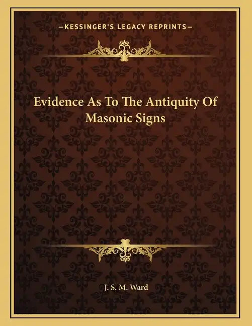 Evidence As To The Antiquity Of Masonic Signs - Paperback