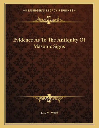 Evidence As To The Antiquity Of Masonic Signs - Paperback