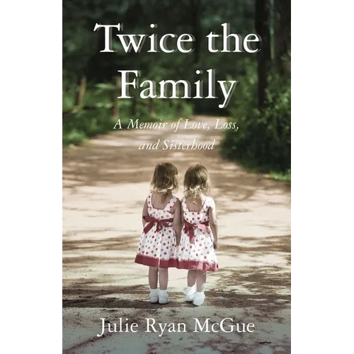 Twice the Family: A Memoir of Love, Loss, and Sisterhood - Paperback