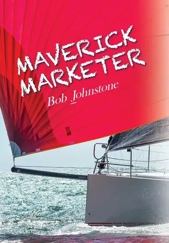 Maverick Marketer: Time to Get Creative - Hardcover