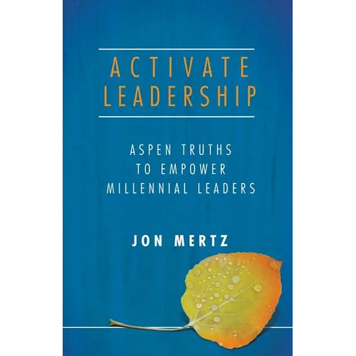 Activate Leadership: Aspen Truths to Empower Millennial Leaders - Paperback