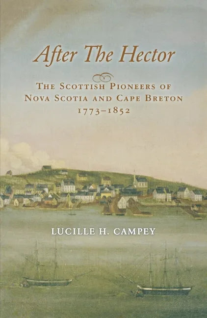 After the Hector: The Scottish Pioneers of Nova Scotia and Cape Breton 1773-1852 - Paperback