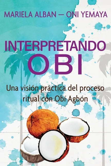 Interpretando Obí: Una visión práctica del proceso ritual con Obí Agbón - Paperback