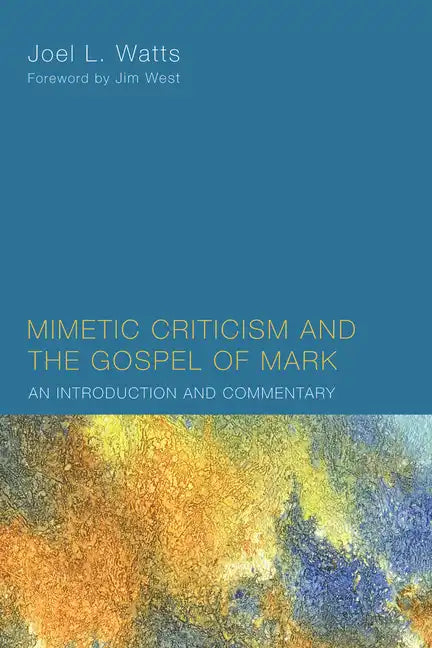 Mimetic Criticism and the Gospel of Mark - Paperback