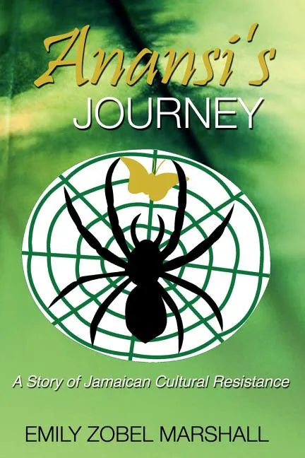 Anansi's Journey: A Story of Jamaican Cultural Resistance - Paperback