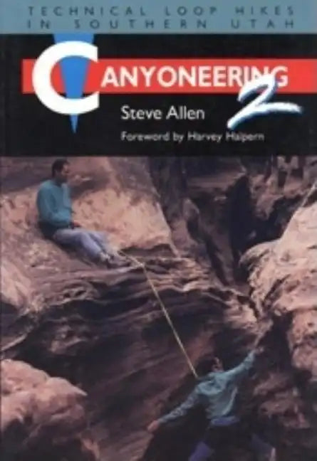 Canyoneering 2: Technical Loop Hikes in Southern Utah - Paperback
