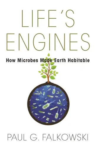 Life's Engines: How Microbes Made Earth Habitable - Paperback