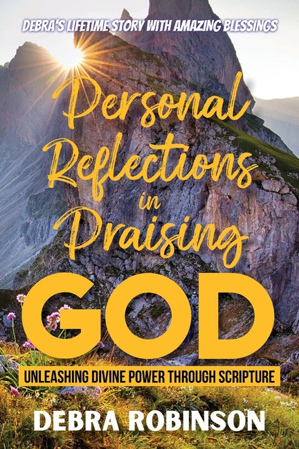 Personal Reflections in Praising God: Unleashing Divine Power Through Scripture - Paperback