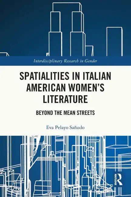 Spatialities in Italian American Women's Literature: Beyond the Mean Streets - Paperback