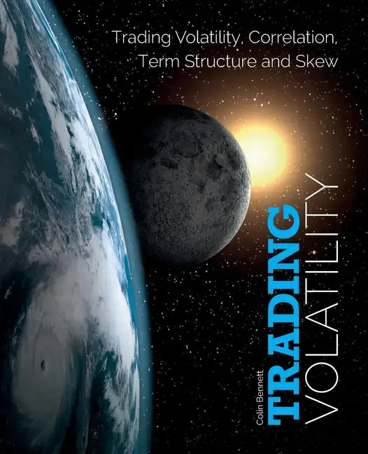 Trading Volatility: Trading Volatility, Correlation, Term Structure and Skew - Paperback
