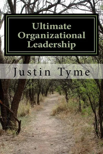Ultimate Organizational Leadership: 225 Tips from Socrates, Plato, Aristotle, and Alexander the Great - Paperback
