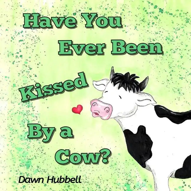 Have You Ever Been Kissed By A Cow? - Paperback