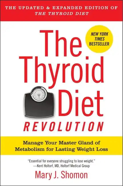 The Thyroid Diet Revolution: Manage Your Master Gland of Metabolism for Lasting Weight Loss - Paperback