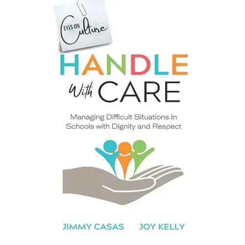 Handle with Care: Managing Difficult Situations in Schools with Dignity and Respect - Paperback