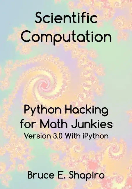 Scientific Computation: Python Hacking for Math Junkies - Paperback
