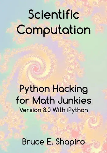 Scientific Computation: Python Hacking for Math Junkies - Paperback