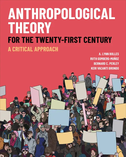 Anthropological Theory for the Twenty-First Century: A Critical Approach - Paperback