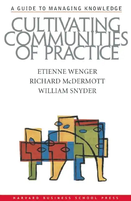 Cultivating Communities of Practice: A Guide to Managing Knowledge - Hardcover