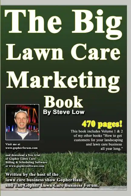 The Big Lawn Care Marketing Book: This Book Contains 470 Pages Of Marketing Ideas To Help Your Lawn Care & Landscaping Business Grow. - Paperback