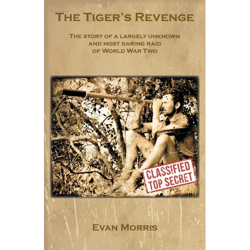 The Tiger's Revenge: The story of a largely unknown and most daring raid of World War Two - Paperback