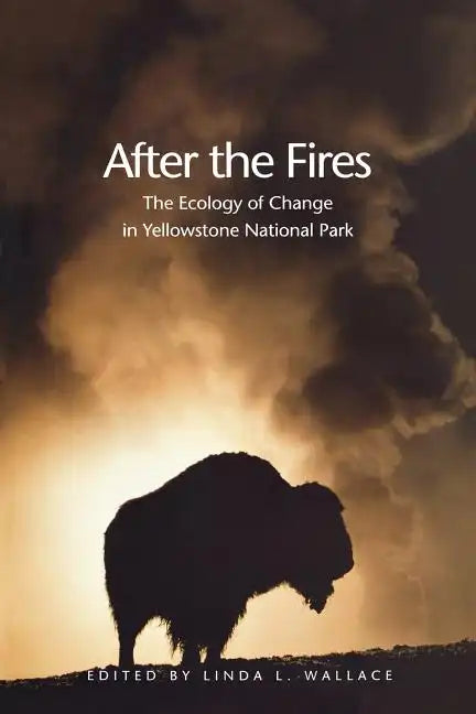 After the Fires: The Ecology of Change in Yellowstone National Park - Paperback
