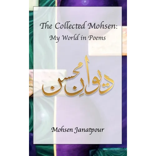 The Collected Mohsen: My World in Poems