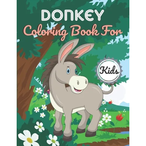 Donkey Coloring Book For Kids: This Book has Amazing Donkey Stress Relief and Relaxing Coloring Pages - Paperback