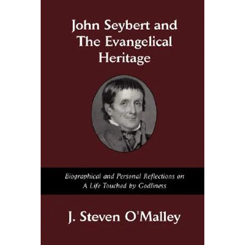 John Seybert and the Evangelical Heritage - Paperback