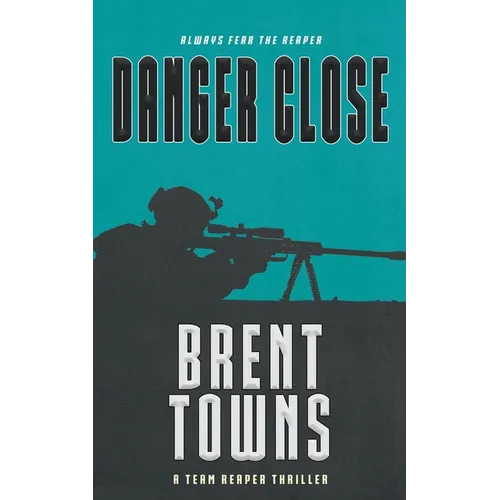 Danger Close: A Team Reaper Thriller - Paperback