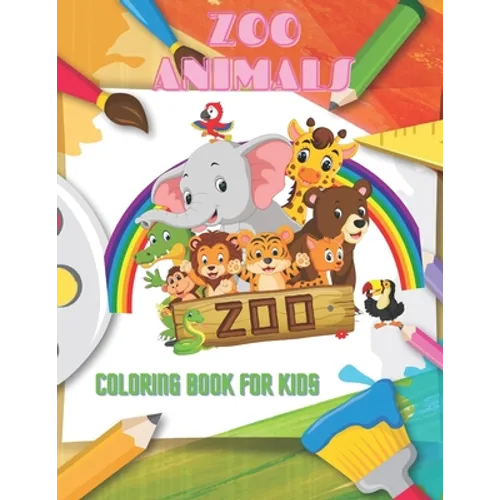 ZOO ANIMALS - Coloring Book For Kids: Sea Animals, Farm Animals, Jungle Animals, Woodland Animals and Circus Animals - Paperback