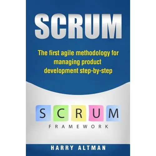 Scrum: The First Agile Methodology for Managing Product Development Step-By-Step - Paperback