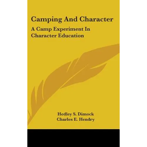 Camping and Character: A Camp Experiment in Character Education - Hardcover