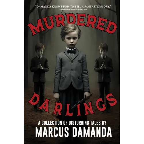 Murdered Darlings: A Collection of Short Horror and Supernatural Stories - Paperback