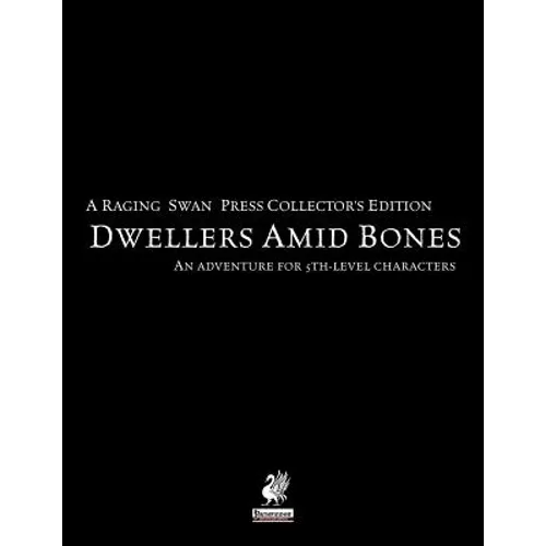 Raging Swan's Dwellers Amid Bones Collector's Edition - Paperback