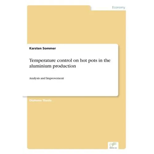 Temperature control on hot pots in the aluminium production: Analysis and Improvement - Paperback