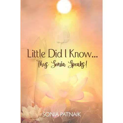 Little did I know! Thus Sonia speaks - Paperback