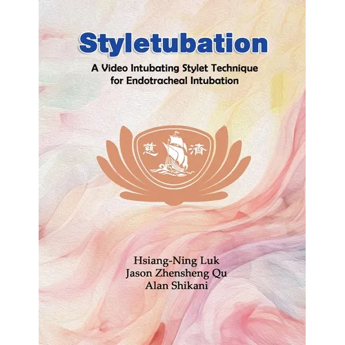 Styletubation: A Video Intubating Stylet Technique for Endotracheal Intubation - Paperback