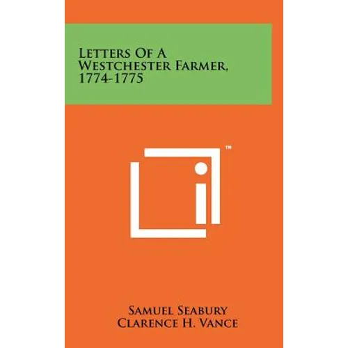 Letters of a Westchester Farmer, 1774-1775