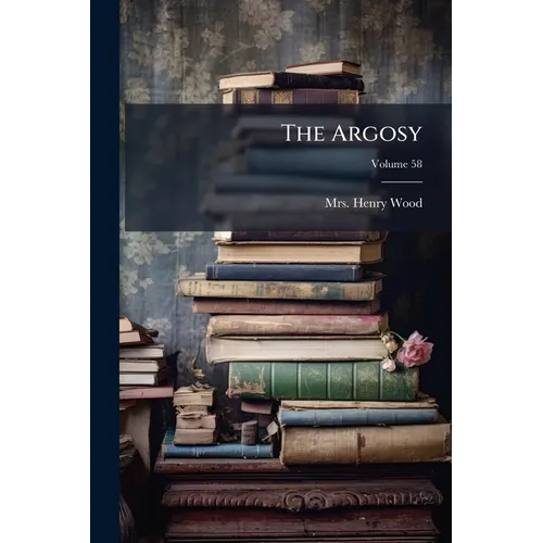 The Argosy; Volume 58 - Paperback