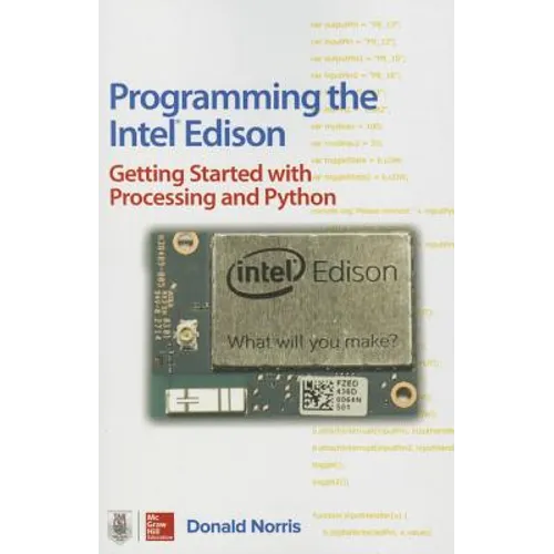 Programming the Intel Edison: Getting Started with Processing and Python - Paperback