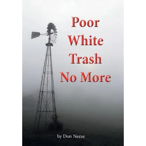 Poor White Trash No More: From Sharecropper to Country Squire - Hardcover