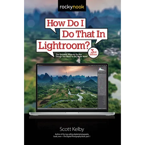 How Do I Do That in Lightroom?: The Quickest Ways to Do the Things You Want to Do, Right Now! (3rd Edition) - Paperback