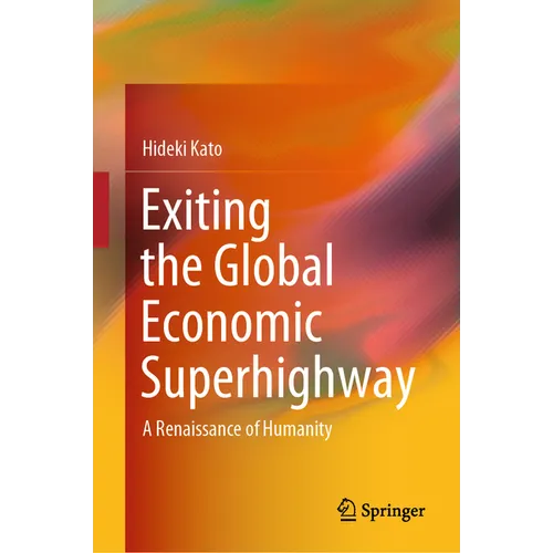 Exiting the Global Economic Superhighway: A Renaissance of Humanity - Hardcover