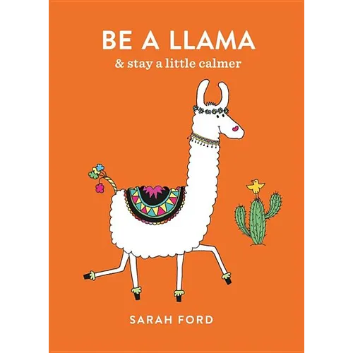 Be a Llama: & Stay a Little Calmer
