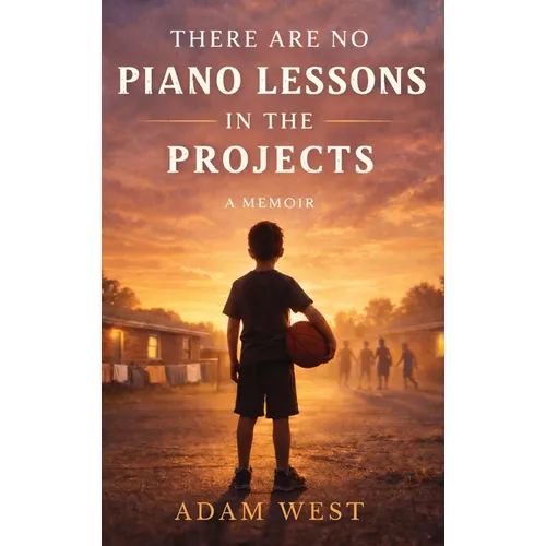 There Are No Piano Lessons in the Projects - Hardcover