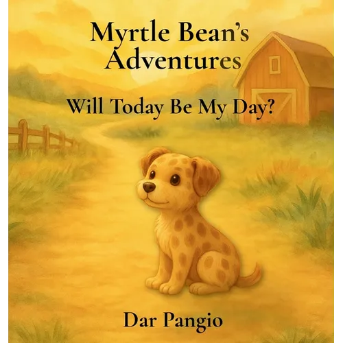 Myrtle Bean's Adventures: Will Today Be My Day? - Hardcover