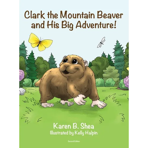 Clark the Mountain Beaver and His Big Adventure! - Hardcover