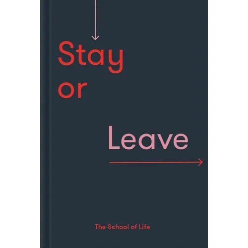 Stay or Leave: How to Remain In, or End, Your Relationship - Hardcover